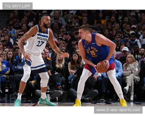 丹佛掘金核心战力解析聚焦球队崛起与未来发展方向